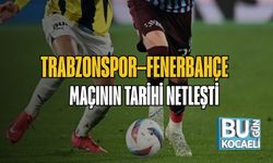 Trabzonspor–Fenerbahçe Maçının Tarihi Netleşti