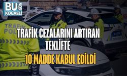Trafik Cezalarını Artıran Teklifte 10 Madde Kabul Edildi
