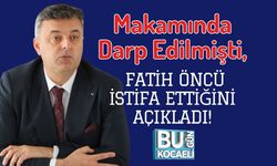 Makamında Darp Edilmişti, Fatih Öncü İstifa Ettiğini Açıkladı!