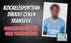 Kocaelispor’dan Dikkat Çeken Transfer: Manchester City’nin Genç Yıldızı Geliyor