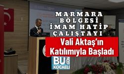 Marmara Bölgesi İmam Hatip Çalıştayı Vali Aktaş’ın Katılımıyla Başladı