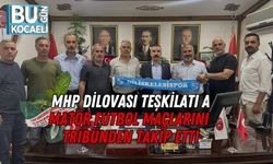 MHP Dilovası Teşkilatı Amatör Futbol Maçlarını Tribünden Takip Etti