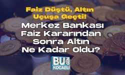 Faiz Düştü, Altın Uçuşa Geçti! Merkez Bankası Faiz Kararından Sonra Altın Ne Kadar Oldu?