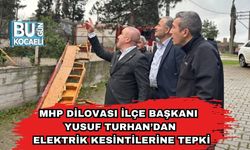 MHP Dilovası İlçe Başkanı Yusuf Turhan’dan Elektrik Kesintilerine Tepki