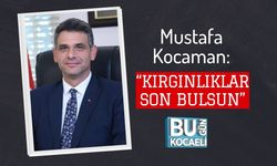 Mustafa Kocaman: “Kırgınlıklar Son Bulsun”
