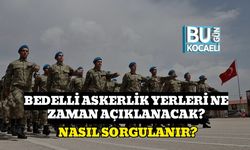 Bedelli Askerlik Yerleri Ne Zaman Açıklanacak? Nasıl Sorgulanır?