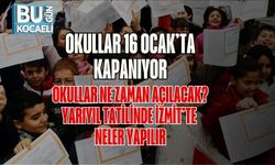 Okullar 16 Ocak’ta Kapanıyor: Okullar Ne Zaman Açılacak? Yarıyıl Tatilinde İzmit’te Neler Yapılır
