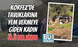 Körfez’de Tavuklarına Yem Vermeye Giden Kadın Ölü Bulundu