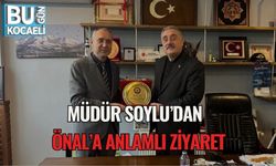 Müdür Soylu’dan Önal’a Anlamlı Ziyaret
