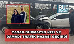 Yaşar Durmaz’ın Kızı ve Damadı Trafik Kazası Geçirdi