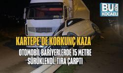 Kartepe’de Korkunç Kaza: Otomobil Bariyerlerde 15 Metre Sürüklendi, Tıra Çarptı