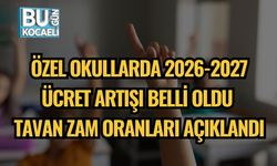 Özel Okullarda 2026-2027 Ücret Artışı Belli Oldu: Tavan Zam Oranları Açıklandı