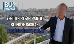 Yeniden Refah Partili Belediye Başkanı Partiden İhraç Edildi