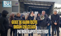 Gebze’de Kadın İşçiye Doğum İzni Cezası: Patron Kapıyı Gösterdi