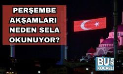 Perşembe Akşamları Neden Sela Okunuyor?
