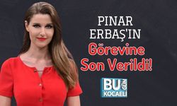 Pınar Erbaş'ın Görevine Son Verildi!
