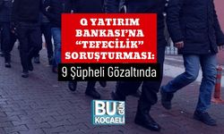 Q Yatırım Bankası’na “Tefecilik” Soruşturması: 9 Şüpheli Gözaltında