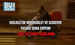 Kocaeli’de Motosiklet ve Scooter Yasağı Sona Eriyor: Saat ve Tarih Açıklandı