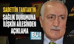Sadettin Tantan’ın Sağlık Durumuna İlişkin Ailesinden Açıklama