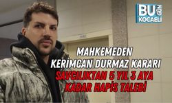 Mahkemeden Kerimcan Durmaz Kararı: Savcılıktan 5 Yıl 3 Aya Kadar Hapis Talebi