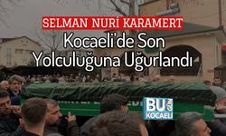 Selman Nuri Karamert Kocaeli’de Son Yolculuğuna Uğurlandı
