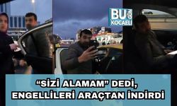 “Sizi Alamam” Dedi, Engellileri Araçtan İndirdi