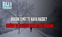 Bugün İzmit’te Hava Nasıl? Soğuk ve Bulutlu Hava Etkili Olacak