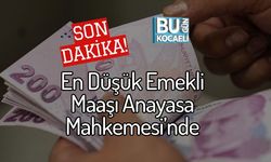 SON DAKİKA! En Düşük Emekli Maaşı Anayasa Mahkemesi’nde
