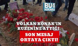 Volkan Konak’ın Kuzenine Attığı Son Mesaj Ortaya Çıktı!