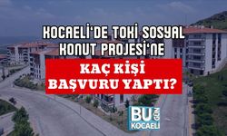 Kocaeli’de TOKİ Sosyal Konut Projesi’ne Kaç Kişi Başvuru Yaptı?
