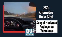 250 Kilometre Hızla Gitti, Sosyal Medyada Paylaşınca Yakalandı