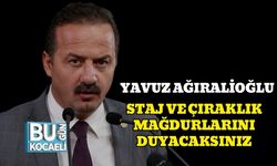 Yavuz Ağıralioğlu: Staj ve Çıraklık Mağdurlarını Duyacaksınız