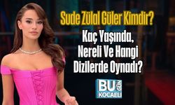 Sude Zülal Güler Kimdir? Kaç Yaşında, Nereli Ve Hangi Dizilerde Oynadı?