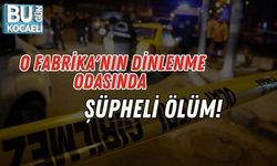 O Fabrika'nın Dinlenme Odasında Şüpheli Ölüm!