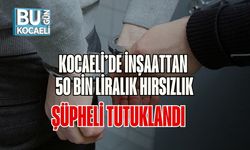 Kocaeli’de İnşaattan 50 Bin Liralık Hırsızlık: Şüpheli Tutuklandı