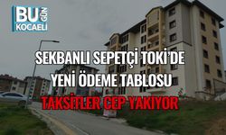 Sekbanlı Sepetçi TOKİ’de Yeni Ödeme Tablosu: Taksitler Cep Yakıyor