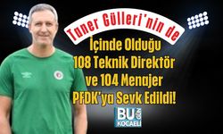 Taner Gülleri'nin de İçinde Olduğu 108 Teknik Direktör ve 104 Menajer PFDK'ya Sevk Edildi!