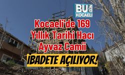 Kocaeli'de 169 Yıllık Tarihi Hacı Ayvaz Camii İbadete Açılıyor!