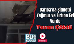 Darıca’da Şiddetli Yağmur ve Fırtına Evi Vurdu: Tavan Çöktü