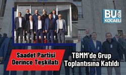 Saadet Partisi Derince Teşkilatı TBMM’de Grup Toplantısına Katıldı