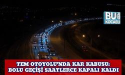 TEM Otoyolu’nda Kar Kabusu: Bolu Geçişi Saatlerce Kapalı Kaldı