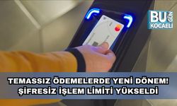 Temassız Ödemelerde Yeni Dönem! Şifresiz İşlem Limiti Yükseldi