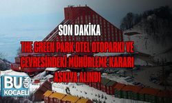 SON DAKİKA | The Green Park Otel Otoparkı ve Çevresindeki Mühürleme Kararı Askıya Alındı