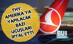THY, Amerika’ya Yapılacak Bazı Uçuşları İptal Etti