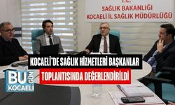 Kocaeli’de Sağlık Hizmetleri Başkanlar Toplantısında Değerlendirildi
