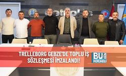 Trelleborg Gebze'de Toplu İş Sözleşmesi İmzalandı!