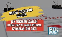 Resmî Gazete’de Bugün: TSK Tezkeresi Uzatıldı, Doğal Gaz ve Kamulaştırma Kararları Öne Çıktı