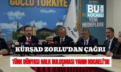 Kürşad Zorlu'dan Çağrı, Türk Dünyası Halk Buluşması Yarın Kocaeli’de