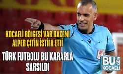 Kocaeli Bölgesi VAR Hakemi Alper Çetin İstifa Etti: Türk Futbolu Bu Kararla Sarsıldı