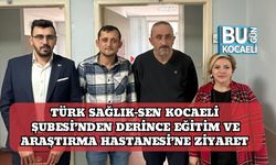 Türk Sağlık-Sen Kocaeli Şubesi’nden Derince Eğitim ve Araştırma Hastanesi’ne Ziyaret